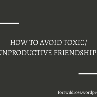HOW TO AVOID TOXIC/UNPRODUCTIVE FRIENDSHIPS.